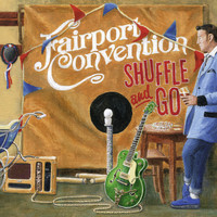 Fairport Convention - Shuffle and Go