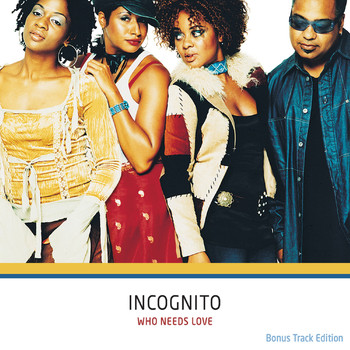 Incognito - Who Needs Love (Bonus Track Edition)