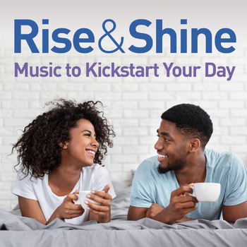 Various Artists - Rise & Shine: Music To Kickstart Your Day