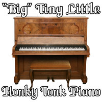 "Big" Tiny Little - Honky Tonk Piano