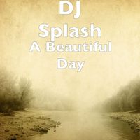 DJ Splash - A Beautiful Day