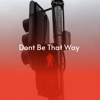 Various Artists - Dont Be That Way