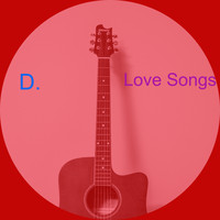 D. / - Love Songs