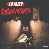 Loyalty - Risky Moves (Explicit)