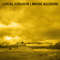 Mose Allison - Local Colour