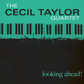 The Cecil Taylor Quartet - Looking Ahead!