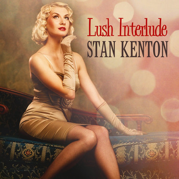 Stan Kenton - Lush Interlude