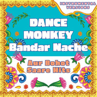 Vibe2Vibe - Dance Monkey - Bandar Nache compilation - aur bohot saare hits (Instrumental Versions)