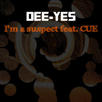 DEE-YES / - I'm A Suspect