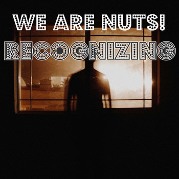 We Are Nuts! / - Recognizing