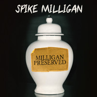 Spike Milligan - Milligan Preserved