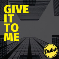 Dubz UK / - Give It To Me