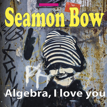 Seamon Bow / - Algebra, I Love You