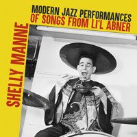 Shelly Manne And His Friends - Modern Jazz Performances of Songs from Li'l Abner
