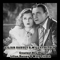 Lilian Harvey & Willy Fritsch - Greatest Hits of Lilian Harvey & Willy Fritsch