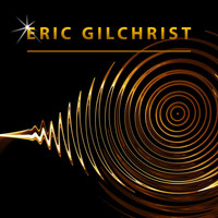 Eric Gilchrist - Eric Gilchrist