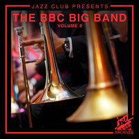 The BBC Big Band - Jazz Club Presents: The BBC Big Band (Volume 2)