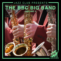 The BBC Big Band - Jazz Club Presents: The BBC Big Band (Volume 4)