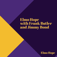 Elmo Hope - Elmo Hope with Frank Butler and Jimmy Bond