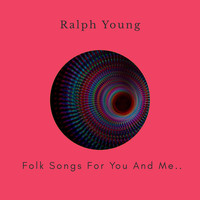 Ralph Young - Folk Songs for You and Me