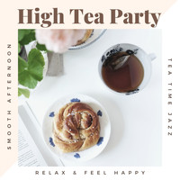 Cool Jazz Music Club - High Tea Party - Smooth Afternoon Tea Time Jazz, Relax & Feel Happy
