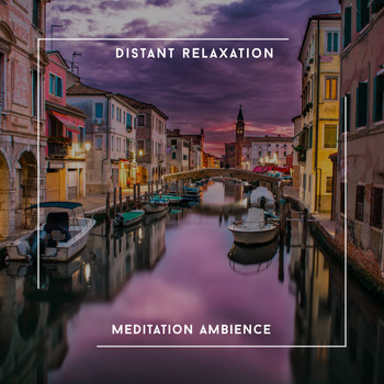 Relaxing Chill Out Music - Distant Relaxation Meditation Ambience
