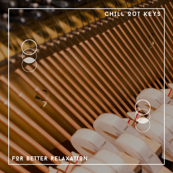 Relaxing Chill Out Music - Chill Out Keys For Better Relaxation