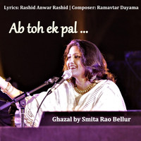 Smita Rao Bellur - Ab Toh Ek Pal Ke Liye - Ghazal
