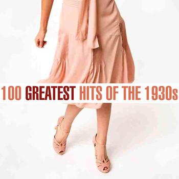 Various Artists - 100 Greatest Songs of the 1930s
