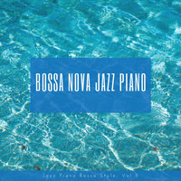 Bossa Nova Jazz Piano - Jazz Piano Bossa Style, Vol. 5