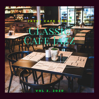 Classic Cafe Jazz - Jazzy Cafe Music, Vol. 2