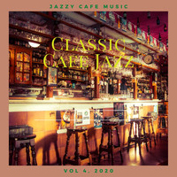 Classic Cafe Jazz - Jazzy Cafe Music, Vol. 4