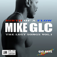 Mike GLC - Birth of a Flow (The Lost Songs Vol. 1) (Explicit)
