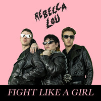 Rebecca Lou - Fight Like a Girl