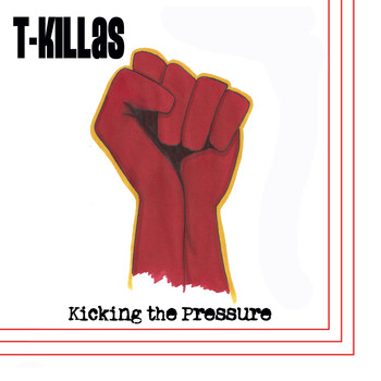 T-Killas - Kicking the Pressure