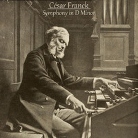 Cesar Franck - Franck: Symphony in D Minor