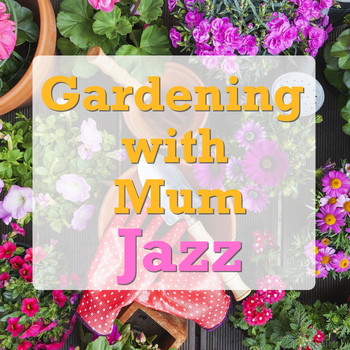 Various Artists - Gardening with Mum Jazz