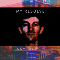 Sam Morris / - My Resolve