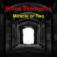 Nonie Thompson / - Miracle Or Two