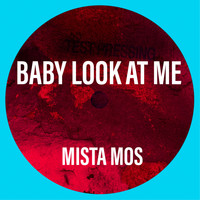 MISTA MOS / - Baby Look At Me