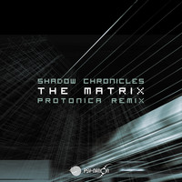 Shadow Chronicles - The Matrix (Protonica Remix)