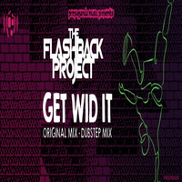 The Flashback Project - GET WID IT