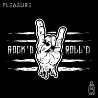 Pleasure - ROCK'D n ROLL'D