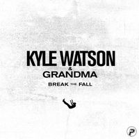 Kyle Watson and Grandma - Break The Fall