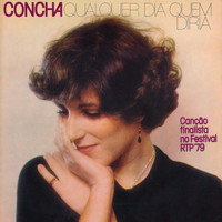Concha - Qualquer dia, quem diria: Canção finalista no Festival RTP'79