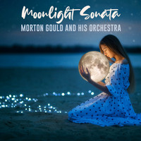 Morton Gould and His Orchestra - Moonlight Sonata