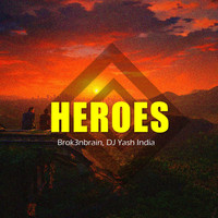 Dj Yash India featuring Brok3nbrain - Heroes