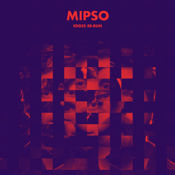 Mipso - Edges Re-Run (Remixes)