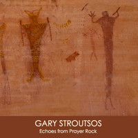Gary Stroutsos - Echoes from Prayer Rock