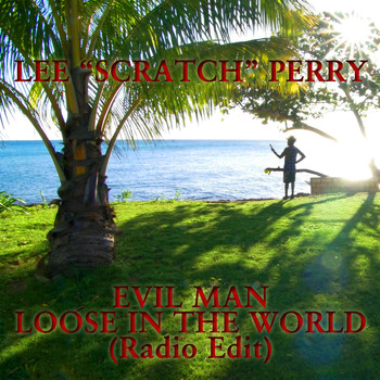 Lee Scratch Perry - Evil Man Loose In The World (radio Edit)